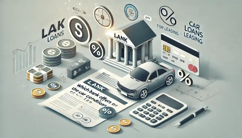 Which bank offers the most favourable terms for a car loan or lease?